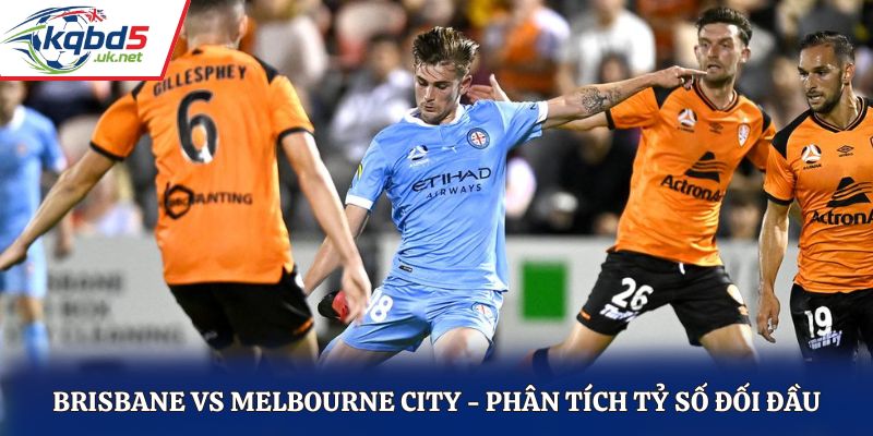 Soi kèo Brisbane vs Melbourne City - phân tích kết quả đối đầu