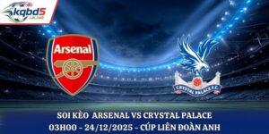Soi Kèo Arsenal vs Crystal Palace - 03h00 24/12/2025 - Cúp Liên Đoàn Anh