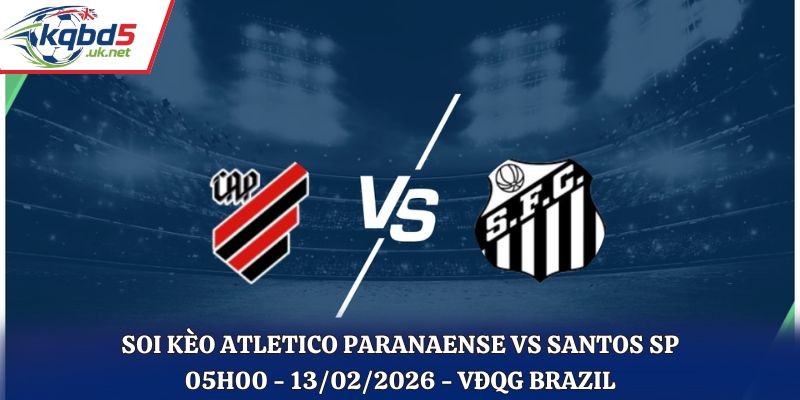 Soi Kèo Atletico Paranaense Vs Santos SP: 05h00 - 13/02/2026 - VĐQG Brazil